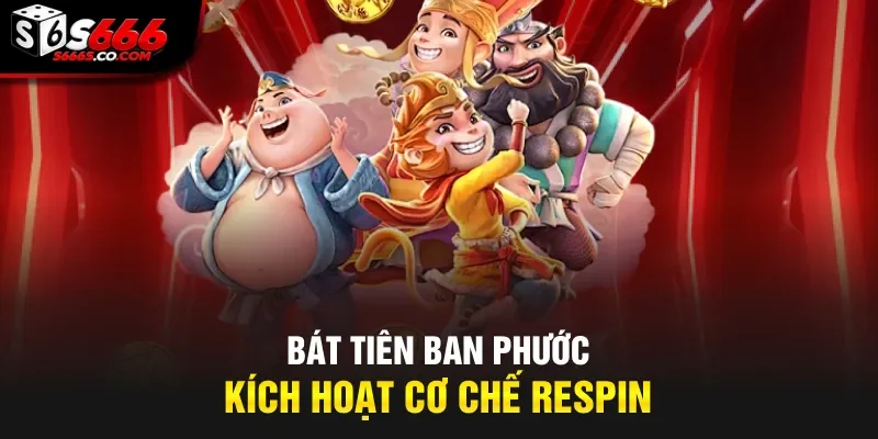 Bát Tiên ban Phước kích hoạt cơ chế Respin