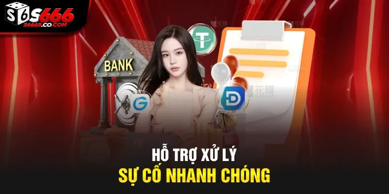 Hỗ trợ xử lý sự cố nhanh chóng