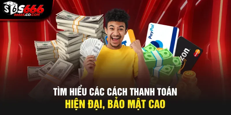 Tìm hiểu các cách thanh toán hiện đại, bảo mật cao